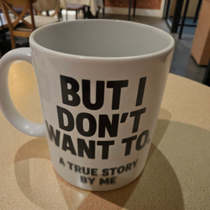 But I don't want to - Mug